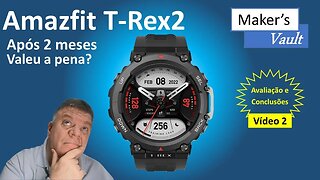 AmazFit T Rex 2 Smartwatch completo e resistente – Vídeo 2 - Conclusões após dois meses de uso