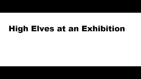 High Elves at an Exhibition