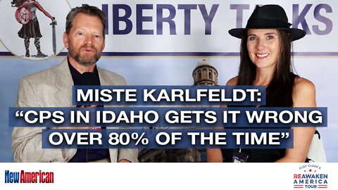 Miste Karlfeldt: “CPS in Idaho Gets It Wrong Over 80 Percent of the Time”