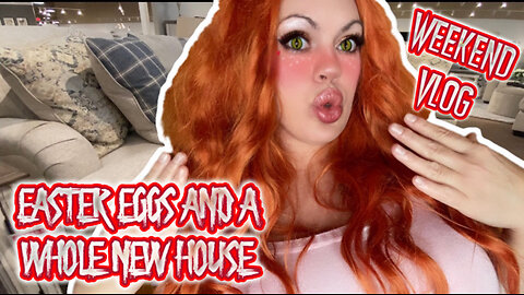 Easter Eggs and A New House Weekend Vlog