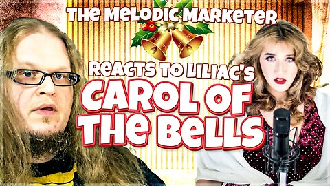 Marketing Doctor Analyzes Liliac's "Carol of the Bells"