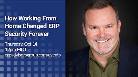 How Working From Home Changed ERP Security Forever — The ERP Advisor Podcast Episode 60