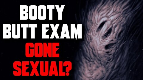 "Booty Butt Exam Gone Wrong" Creepypasta