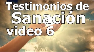 TESTIMONIOS DE SANACIÓN VÍDEO 6