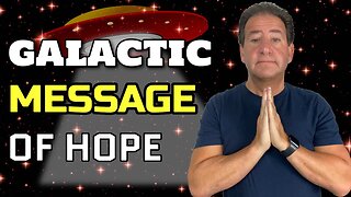 Message of HOPE From The Galactic Federation