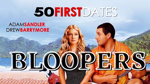 50 FIRST DATES Bloopers & Gag Reel (2004) Ft. Adam Sandler & Drew Barrymore