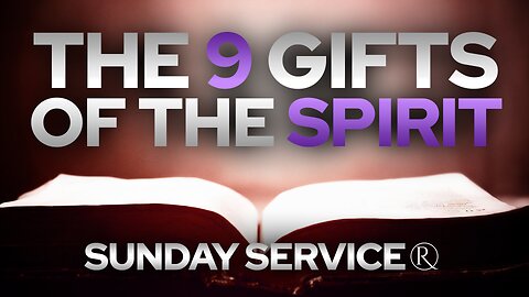 The 9 Gifts of the Spirit • Sunday Service