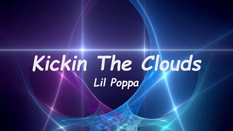 Lil Poppa - Kickin The Clouds (Lyrics)