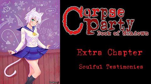 Corpse Party Book of Shadows Extra Chapter 02 - Soulful Testimonies