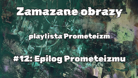 #12 Epilog Prometeizmu / Epilogue of Prometheism (HistoryReality)