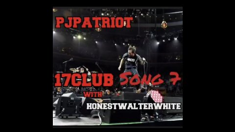 17Club Song 7 with HonestWalterWhite