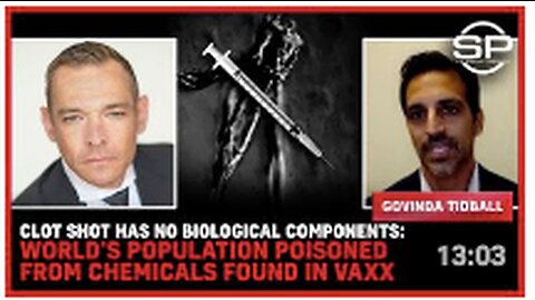 CLOT SHOT Has No Biological Components: World's Population POISONED From Chemicals Found In Vaxx