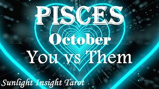 Pisces *They Know They Need To Smarten Up Or They Will Lose You Forever* October You vs Them