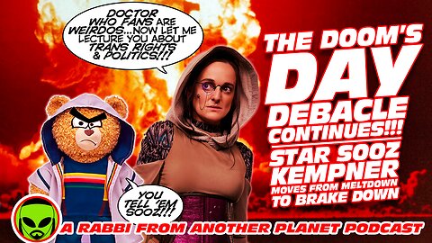 The Doctor Who Doom’s Day Debacle Continues! Star Sooz Kempner Movies From Meltdown to Brake Down!!!