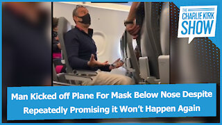 Man Kicked off Plane For Mask Below Nose Despite Repeatedly Promising it Won’t Happen Again