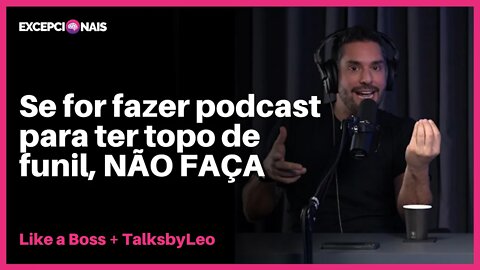 Dica de ouro: Produção de Podcast | Like a Boss e Leo Kuba