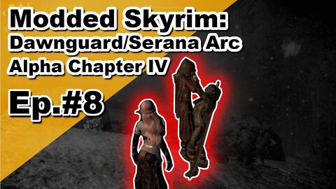 Modded Skyrim: Alpha Chapter IV Serana Arc Ep#8
