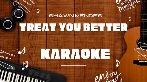 Treat You Better - Shawn Mendes♬ Karaoke