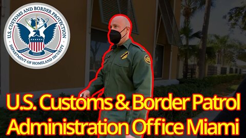 U.S. Customs & Border Patrol Administration Audit - Miami, FL