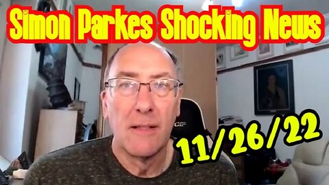 Simon Parkes Shocking News 11/26/22