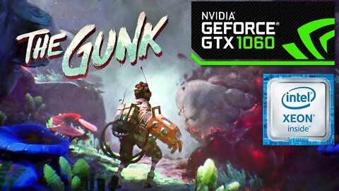 The Gunk | XEON E3 1230v2 [PC/GTX 1060]