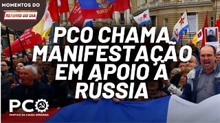 PCO chama atos de apoio à Rússia contra o imperialismo | Momentos