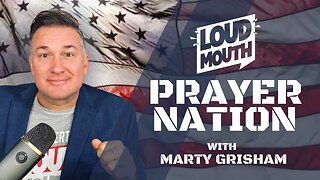 Prayer | Loudmouth PRAYER NATION - Session 2 - Marty Grisham of Loudmouth Prayer