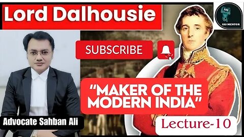 Lord Dalhousie| Lecture -10 | Modern History| Advocate Sahban Ali #history #upsc