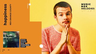 [Music box melodies] - Happiness by Rex Orange County