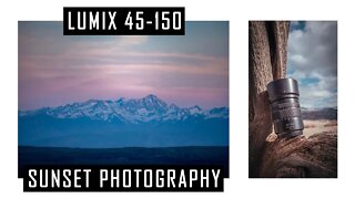 Shooting Beautiful Mountain Sunset With My Lumix 45 -150 | Lumix G9 Landscape Photography