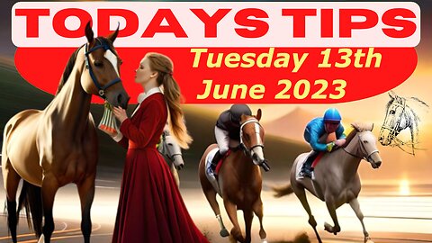 Horse Race Tips Tuesday 13th June 2023:❤️Super 9 Free Horse Race Tips🐎📆Get ready!😄