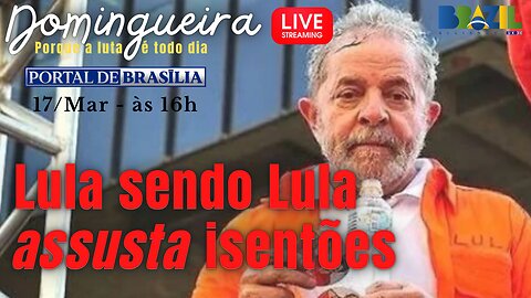 Lula em modo turbo apavora isentões