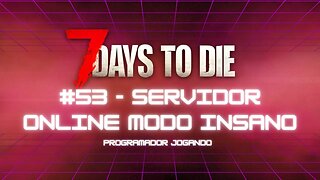 7 Days To Die #53 - Online um novo mundo insano - Jogo de sobrevivencia zumbi no linux