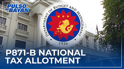 Mahigit P871-B national tax allotment, nakalaan para sa LUGs sa ilalim ng panukalang 2024 NEP