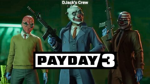 Payday 3 with DJack's crew