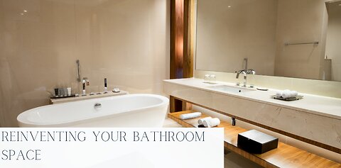 Reinventing Your Bathroom Space