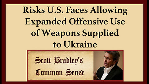 Risks U.S. Faces Allowing Expanded Offensive Use of Weapons Supplied to Ukraine