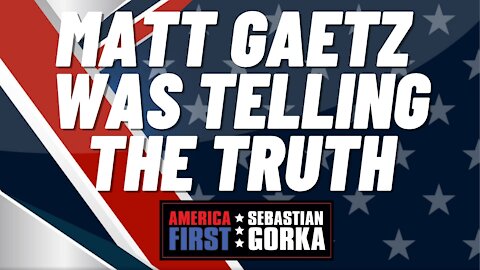 Sebastian Gorka FULL SHOW: Matt Gaetz was Telling the Truth