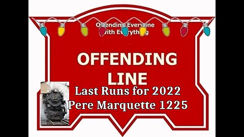 Last Runs For 2022...Pere Marquette 1225