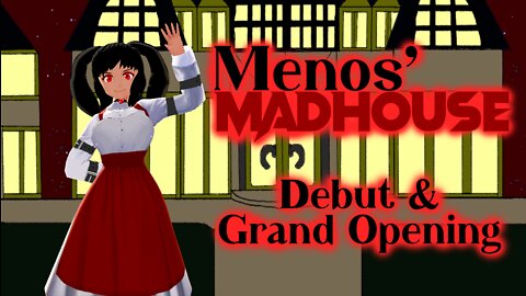 [VTUBER DEBUT] Menos' Madhouse's Grand Opening!