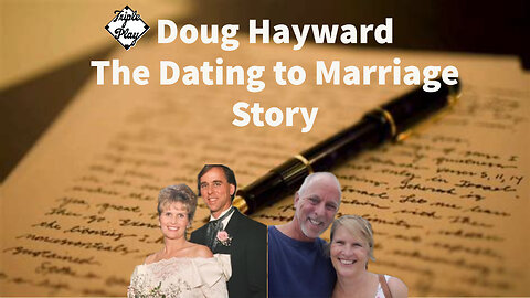 Doug Hayward The Dating To Marriage Story
