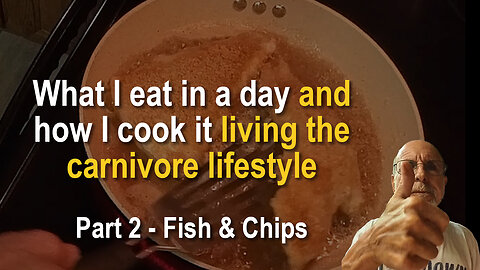 You asked what I cook and eat in a day on the carnivore diet - Part 2 - Fish & Chips