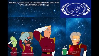 The Misadventures of the USS Oh Dear God Why Ep7: Lost In Federation Space