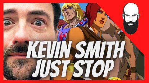 Kevin Smith just stop / he-man 2021