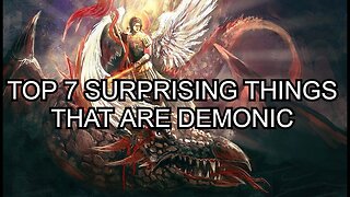 Top 7 surprising things that are demonic (tie into the occult)