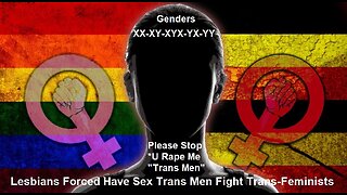 Lesbians Raped Or Forced 2 Sex By Trans Men - Fight Between Trans And Feminists