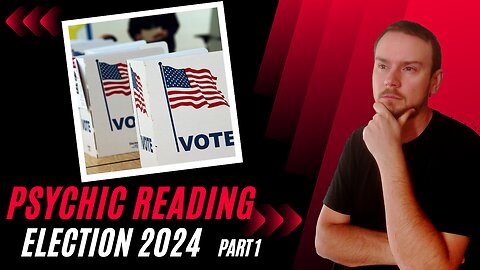 Very Early Election 2024 Call: PSYCHIC READING