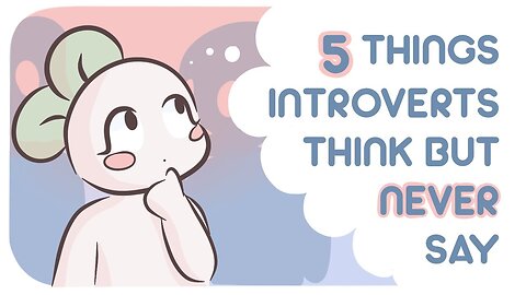 5 Things Introverts Secretly Think But NEVER Say