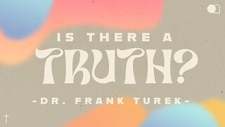 Is there a Truth? | Dr. Frank Turek