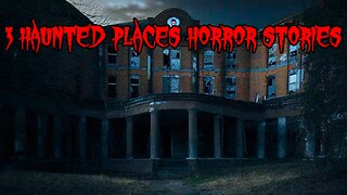 Haunted Places Stories You'll Never Forget